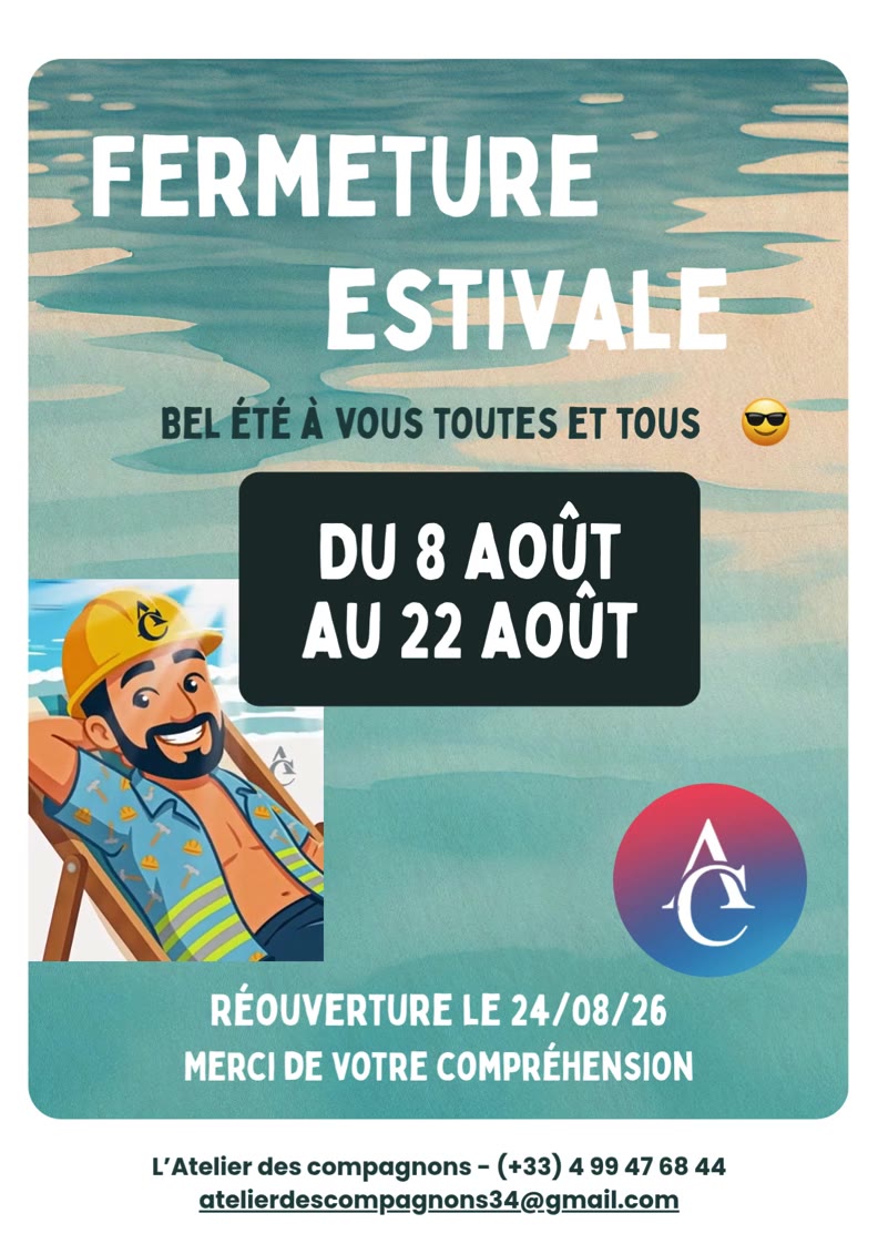 Fermeture estivale de L'Atelier des Compagnons du 8 au 22 août 2026